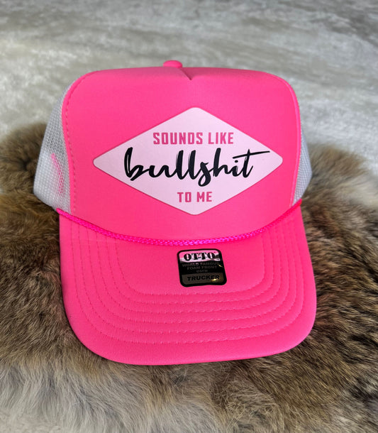 Sounds Like Bullshit To Me (Pink Patch) Trucker Hat